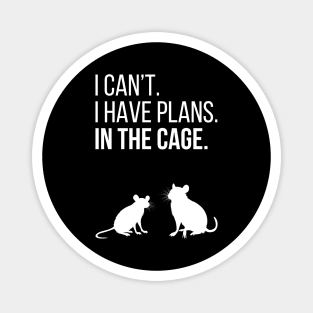 I can't. I have plans. In the cage. - for rat lovers - white variant Magnet